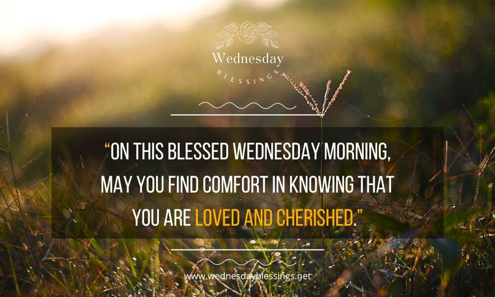 Blessed Wednesday morning loved and cherished