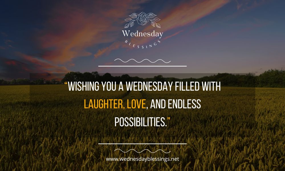 A message wishing for a Wednesday filled with laughter, love, and endless possibilities