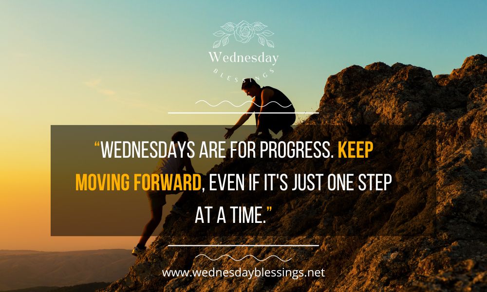 Wednesday Motivation to moving forward one step at a time