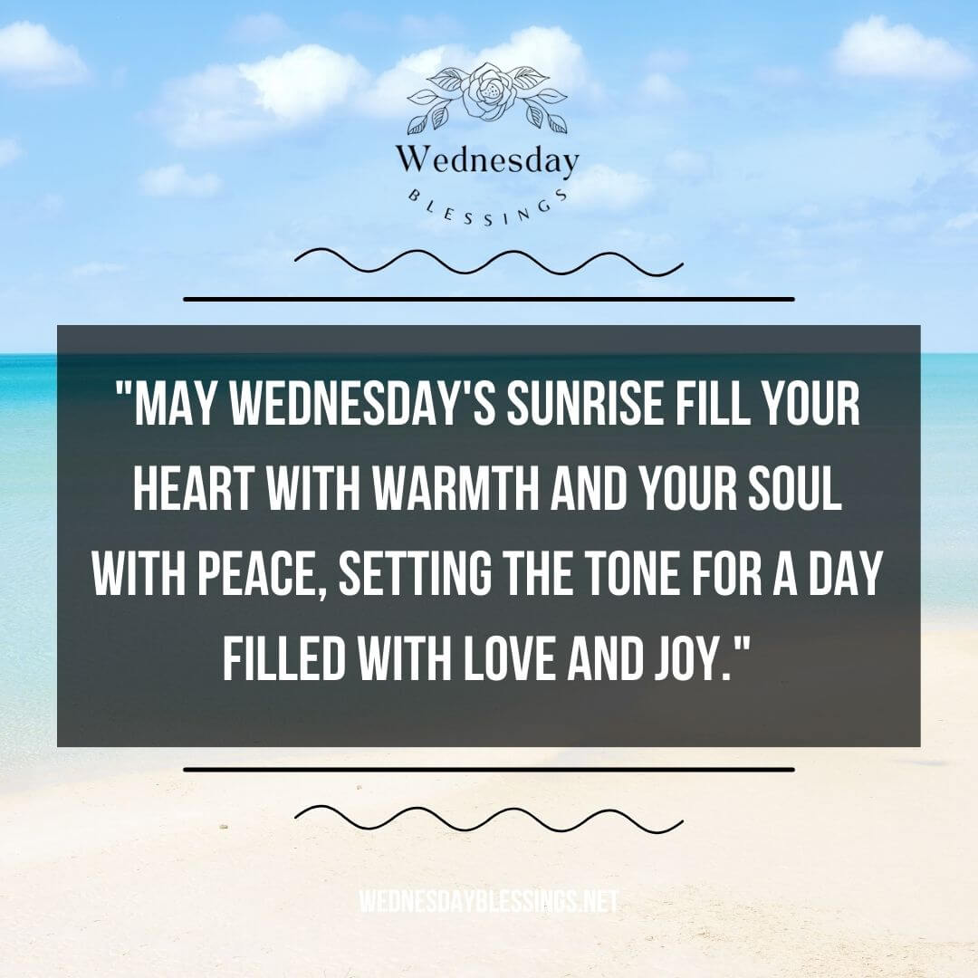 May Wednesday's sunrise fill your heart with warmth and your soul with peace, setting the tone for a day filled with love and joy