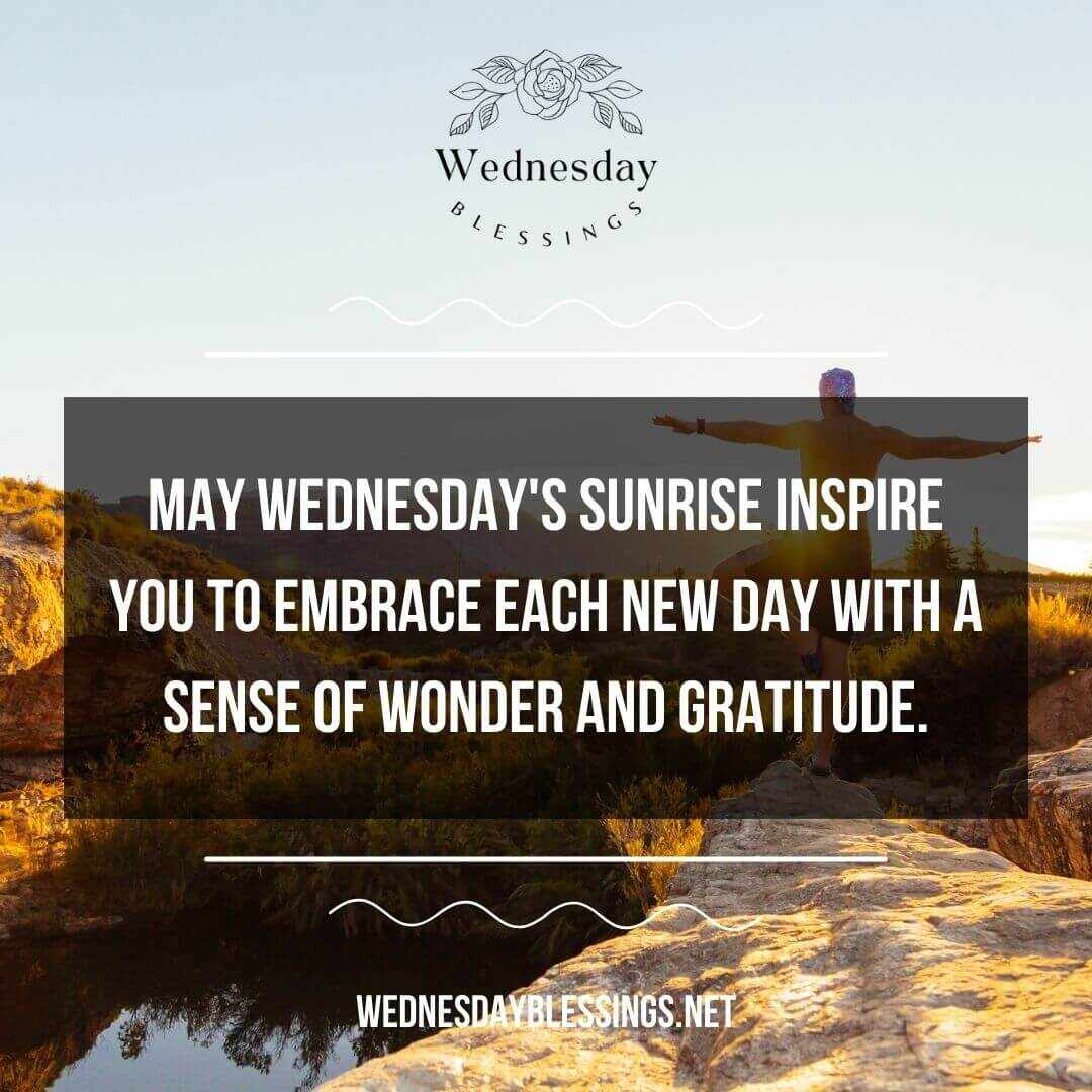 May Wednesday's sunrise inspire you to embrace each new day with a sense of wonder and gratitude.