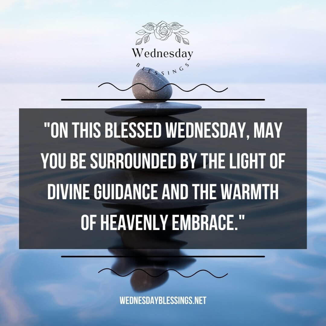 On this Blessed Wednesday, may you be surrounded by the light of divine guidance and the warmth of heavenly embrace