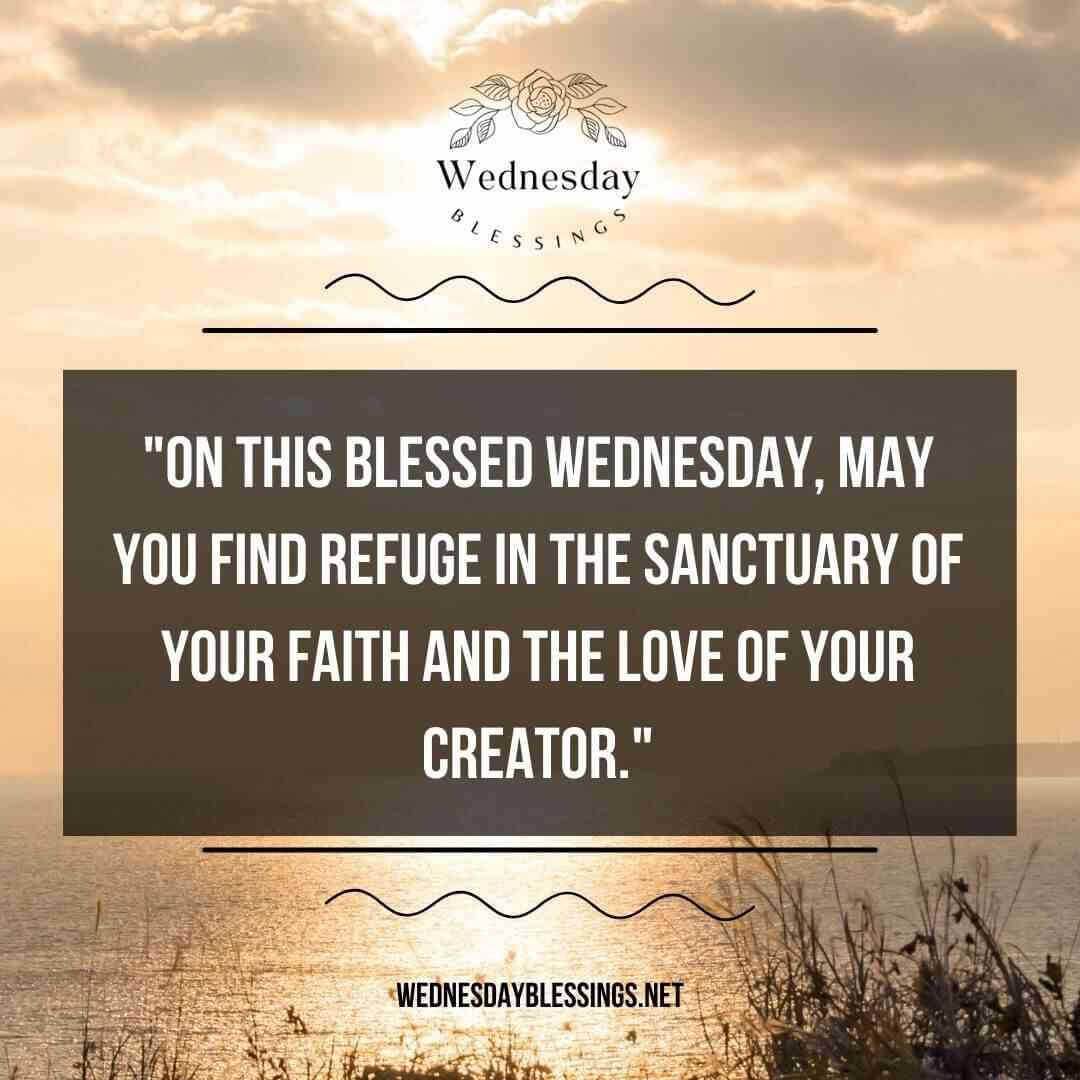 On this Blessed Wednesday, you find refuge in the sanctuary of your faith