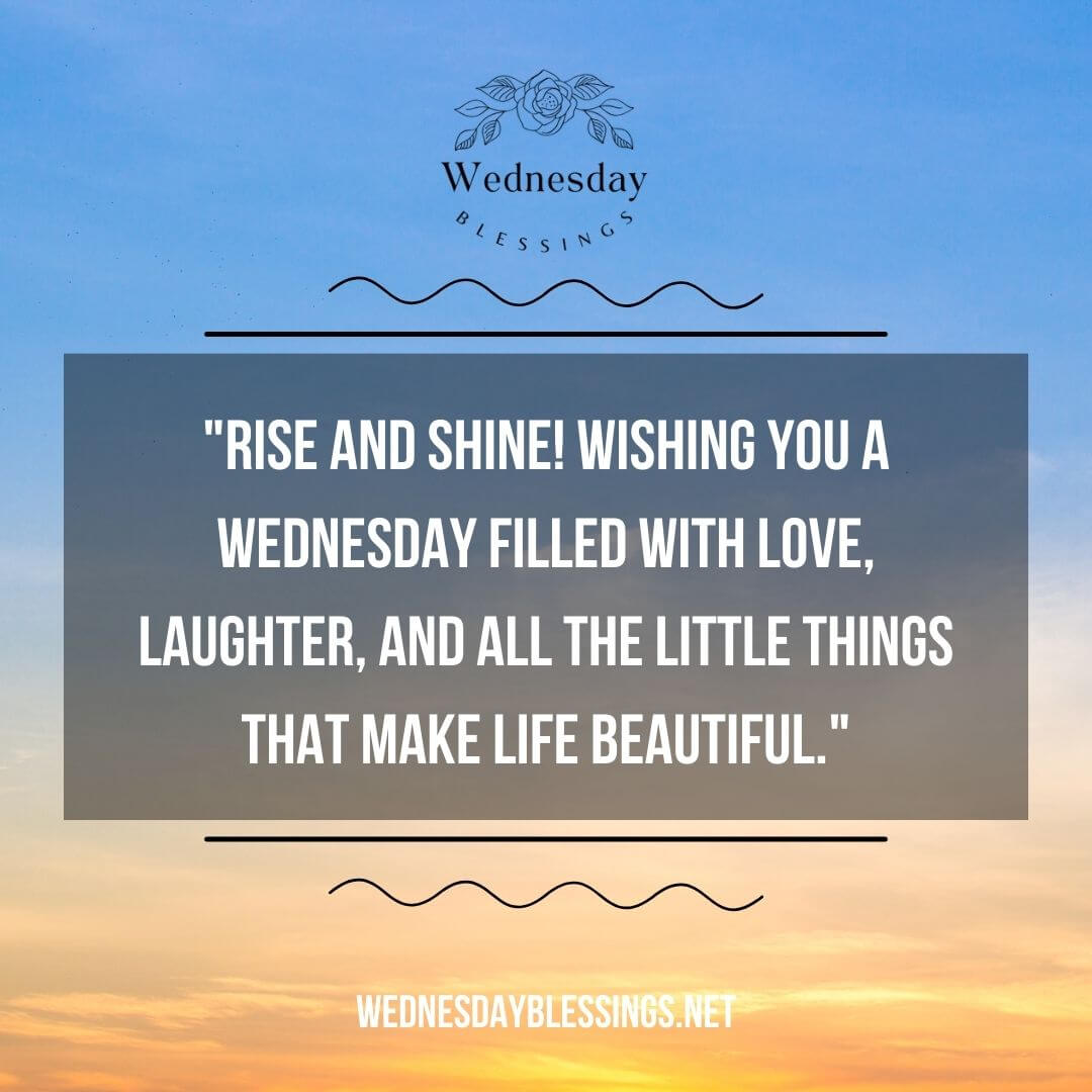 Rise and shine! Wishing you a Wednesday filled with love, laughter, and all the little things that make life beautiful