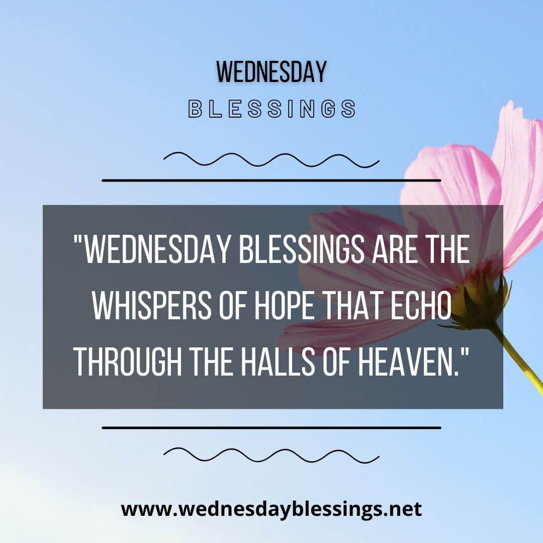 Wednesday blessings are the whispers of hope that echo through the halls of heaven